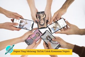 Negara Yang Melarang TikTok Untuk Keamanan Negara